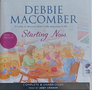 Starting Now written by Debbie Macomber performed by Abby Craden on Audio CD (Unabridged)